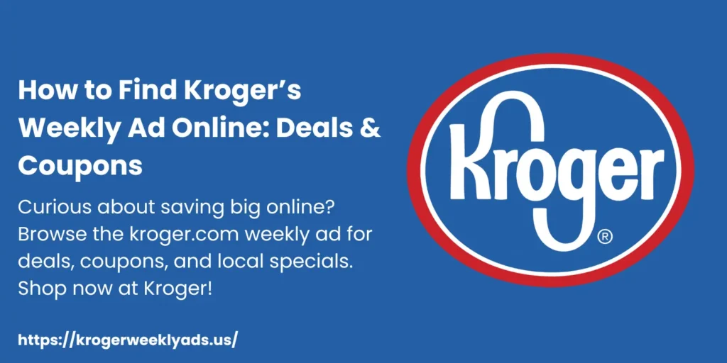 How to Find Kroger’s Weekly Ad Online Deals & Coupons